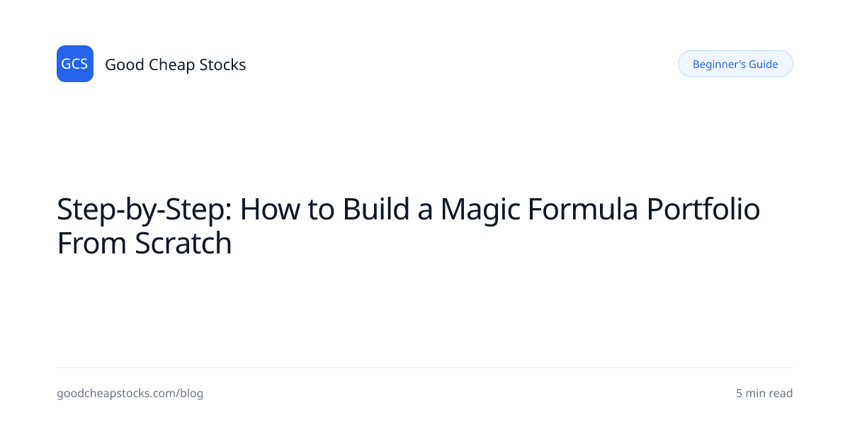 Step-by-Step: How to Build a Magic Formula Portfolio From Scratch ...