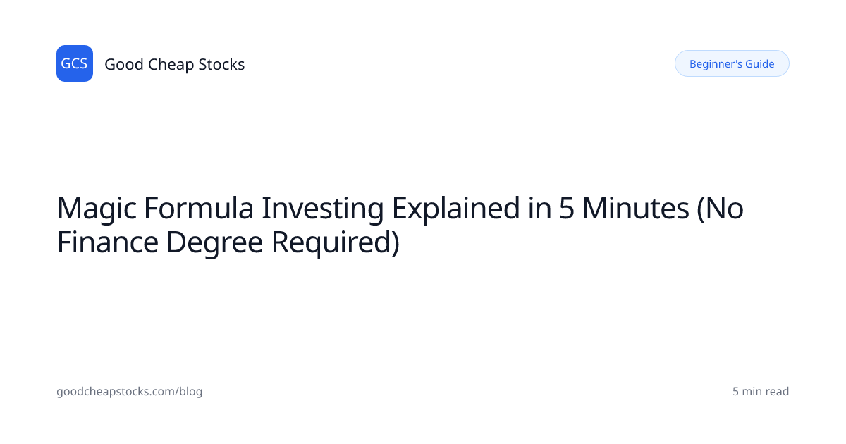 Magic Formula Investing Explained in 5 Minutes (No Finance Degree ...